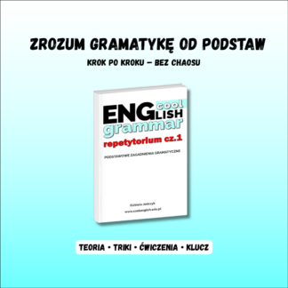 Zrozum gramatykę od podstaw – repetytorium cz. 1, teoria, triki, ćwiczenia i klucz