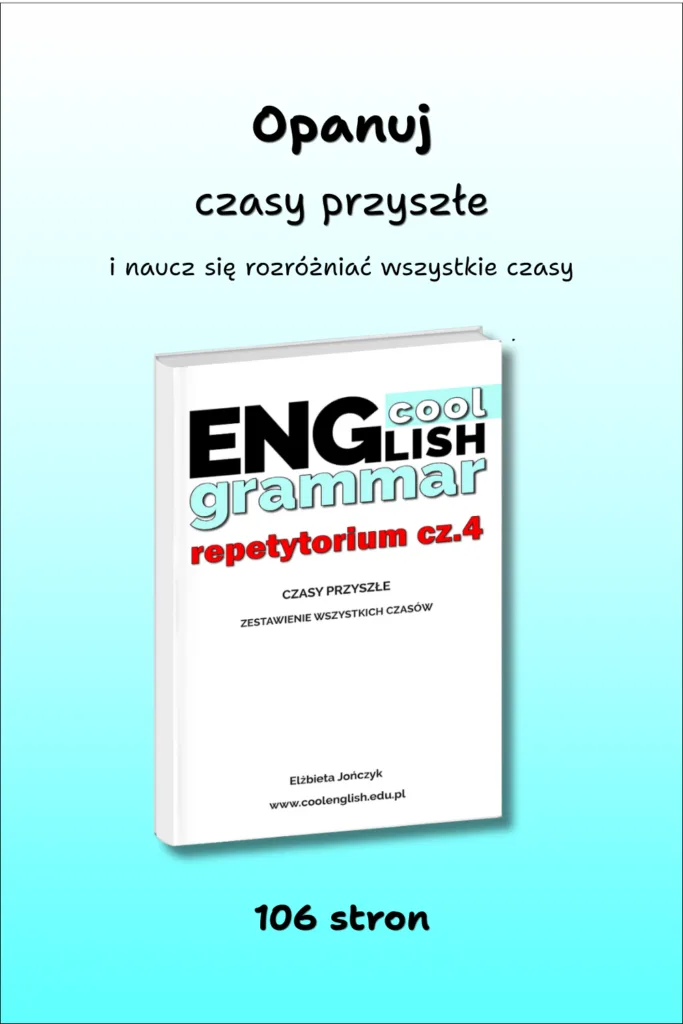 Cool English Grammar – Repetytorium cz.4. Wszystkie czasy przyszłe i zestawienie wszystkich czasów PDF do samodzielnej nauki