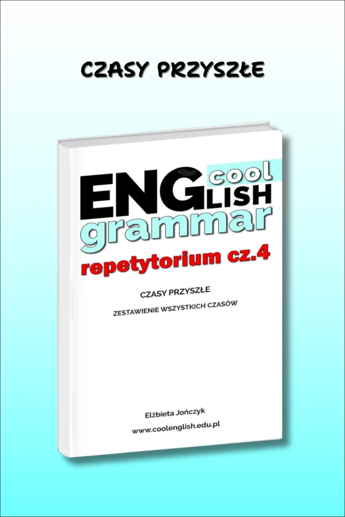 Czasy przyszłe w angielskim + zestawienie wszystkich czasów – Cool English Grammar. Repetytorium cz. 4