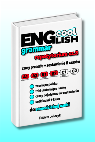 Cool English Grammar Repetytorium cz.3 Czasy przeszłe + zestawienie 8 czasów