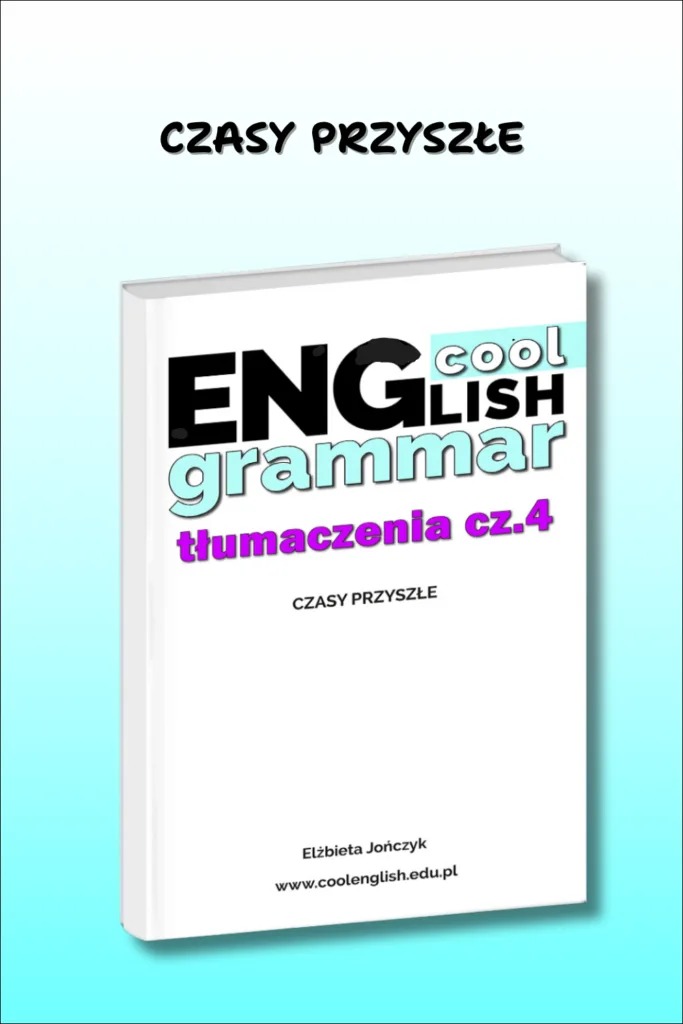 Okładka e-booka Cool English Grammar Tłumaczenia cz. 4 – czasy przyszłe