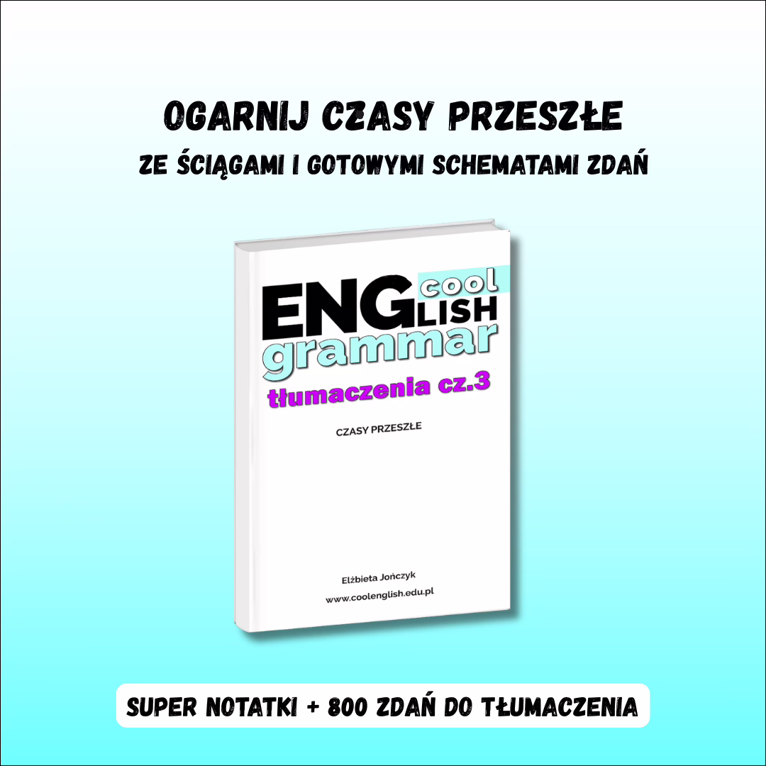 Czasy przeszłe w tłumaczeniach – e-book PDF z gotowymi schematami zdań, ściągami i 800 zdaniami do tłumaczenia.
