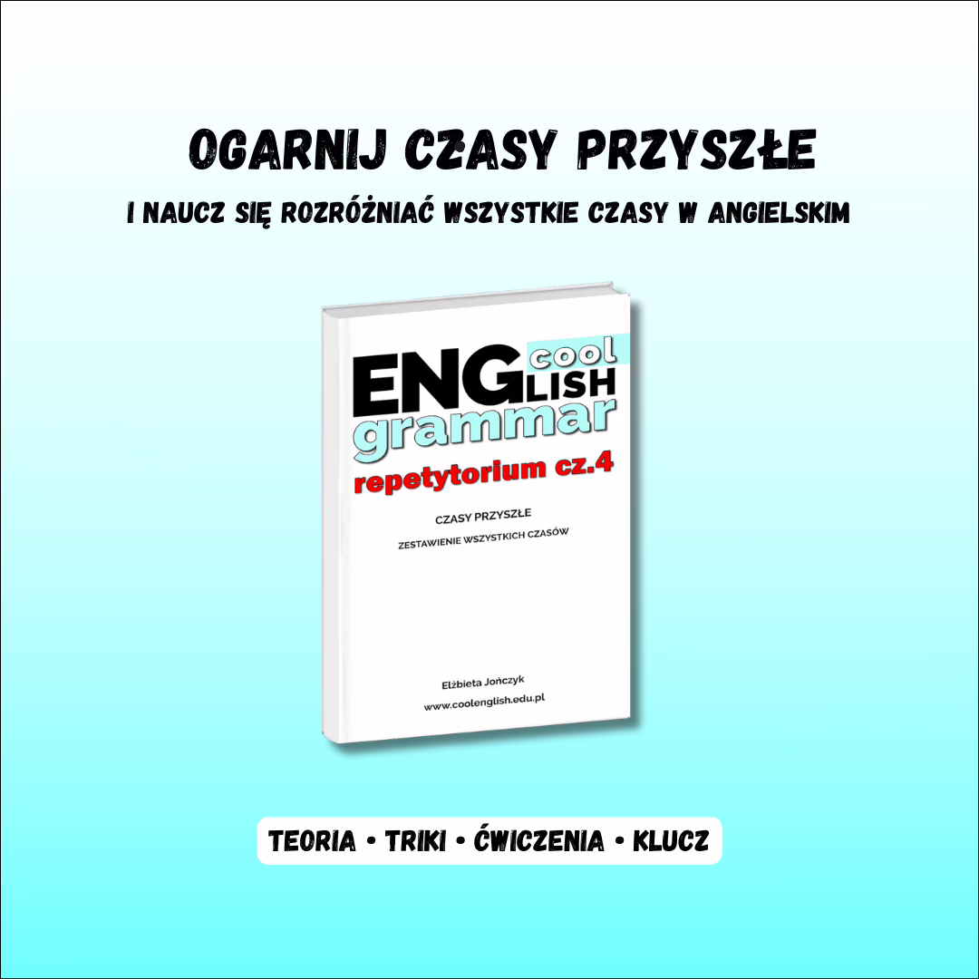 Wszystkie czasy w angielskim PDF - czasy przyszłe i zestawienie czasów, repetytorium cz.4