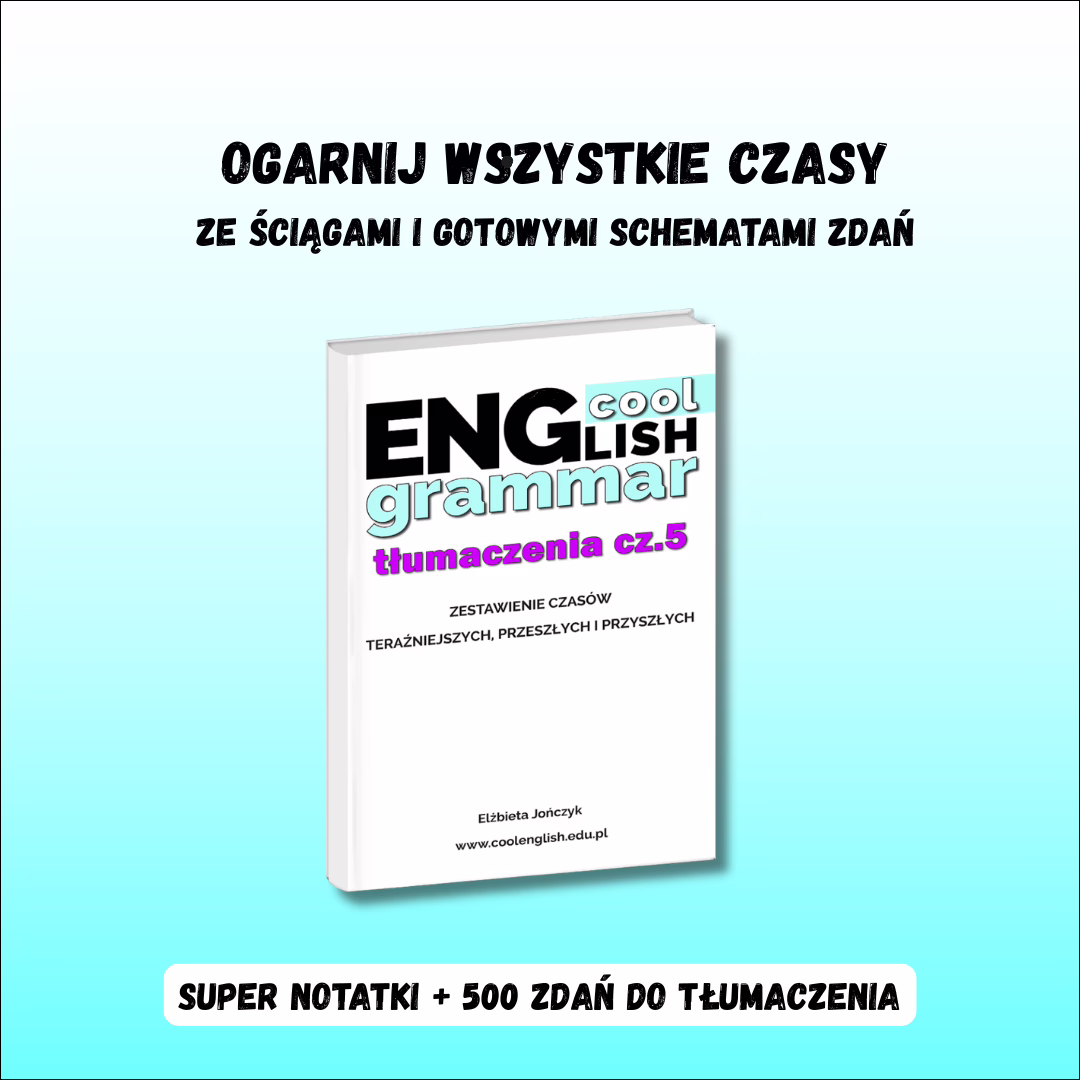 Wszystkie czasy angielskie w tłumaczeniach – e-book PDF z gotowymi schematami zdań, ściągami i 800 zdaniami do tłumaczenia.