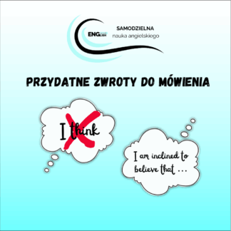 grafika informująca o przydatnych zwrotach do mówienia jak zamienić nudne I think na ciekawe I am inclined to believe that - samodzielna nauka angie