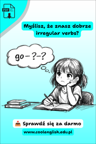 Szkicowana dziewczynka zastanawia się nad odmianą czasownika „go”. W dymku znajduje się napis „go - ? - ?”, a grafika promuje darmowy test z angielskich czasowników nieregularnych z kluczem odpowiedzi.