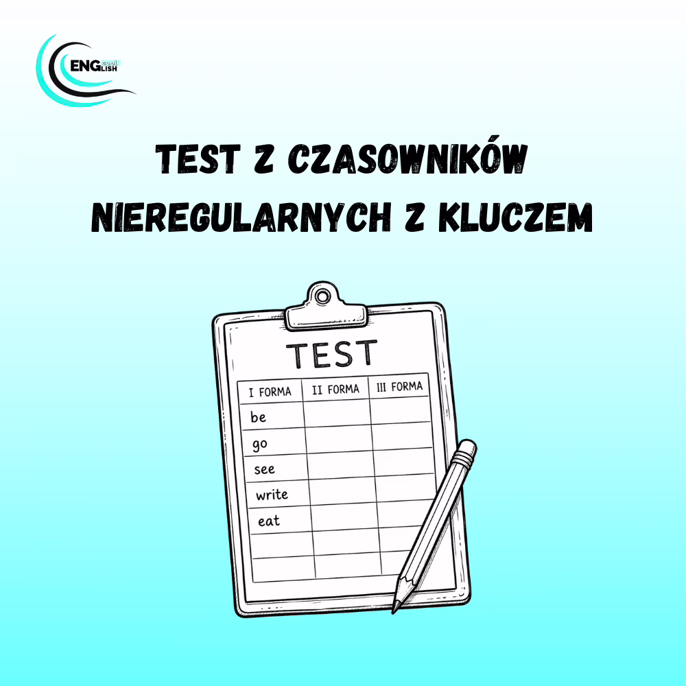 Test z czasowników nieregularnych w angielskim z kluczem