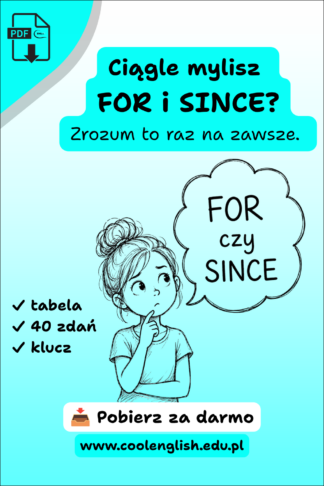 Darmowy pdf - kiedy wstawiamy for a kiedy since. Tabelka, 40 zdań i klucz.