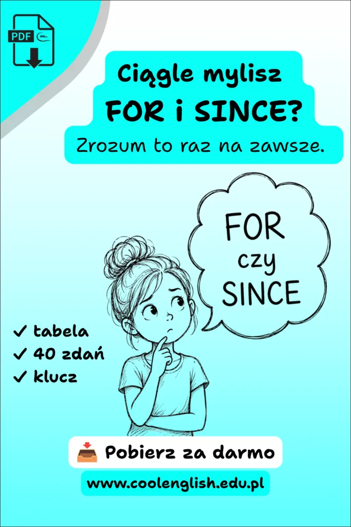 Darmowy pdf - kiedy wstawiamy for a kiedy since. Tabelka, 40 zdań i klucz.