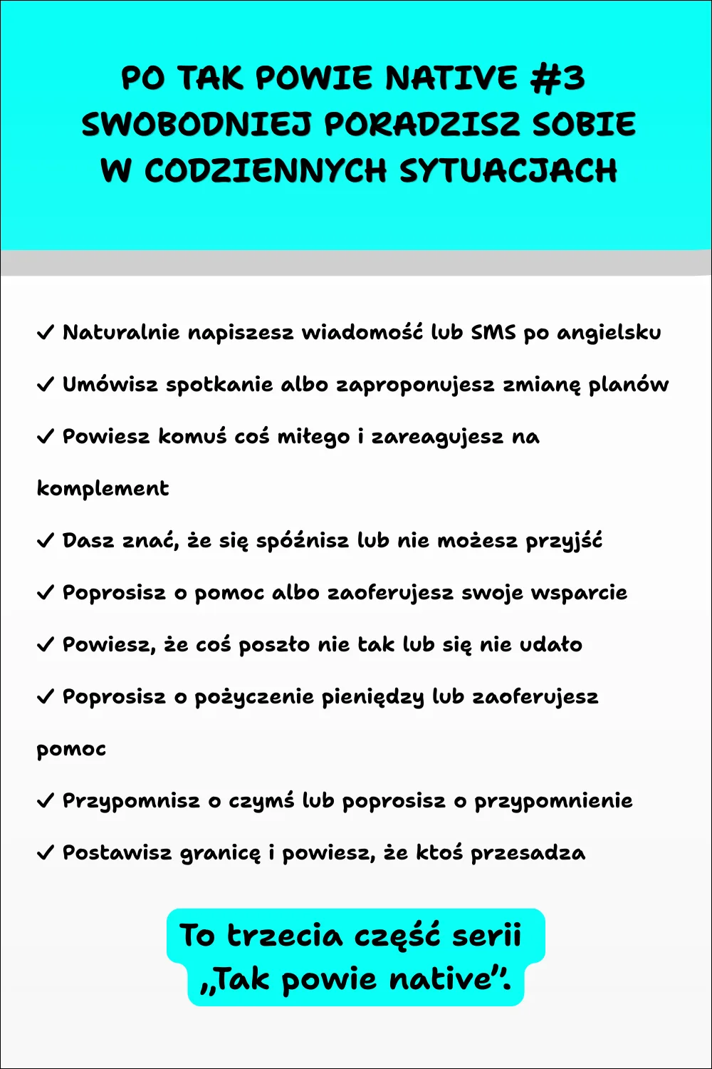 Grafika przedstawiająca zakres materiału e-booka „Tak powie native #3”. Zawiera listę codziennych sytuacji, w których nauczysz się używać naturalnego angielskiego zamiast podręcznikowych zwrotów.