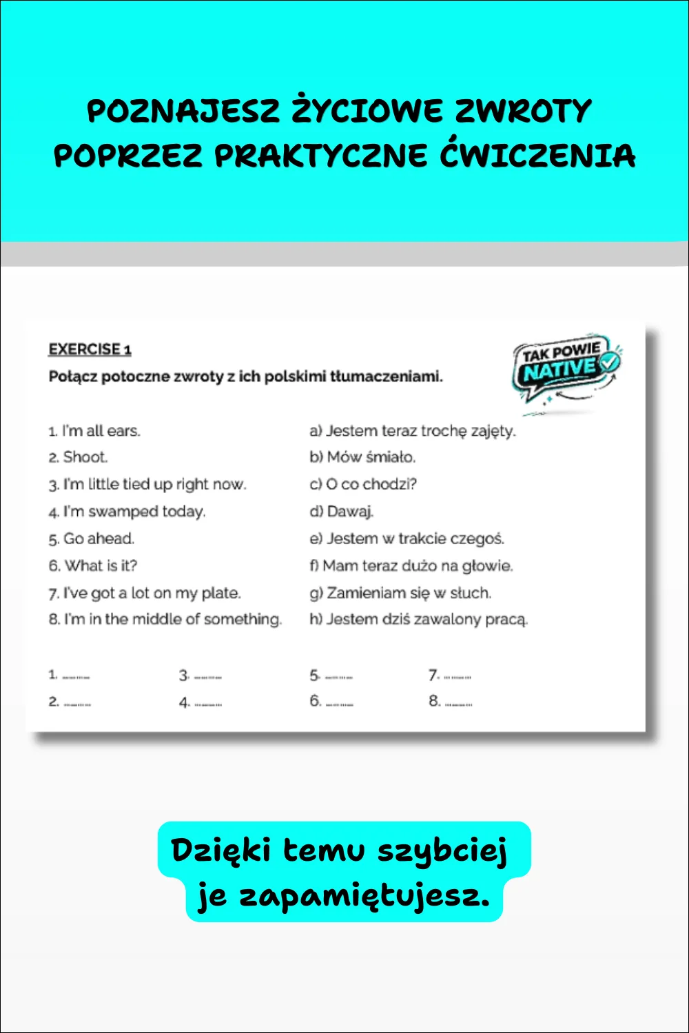 Ćwiczenie z e-booka „Tak powie native #1 – Naturalny angielski w rozmowie”, pomagające utrwalić praktyczne zwroty używane w codziennych rozmowach po angielsku.