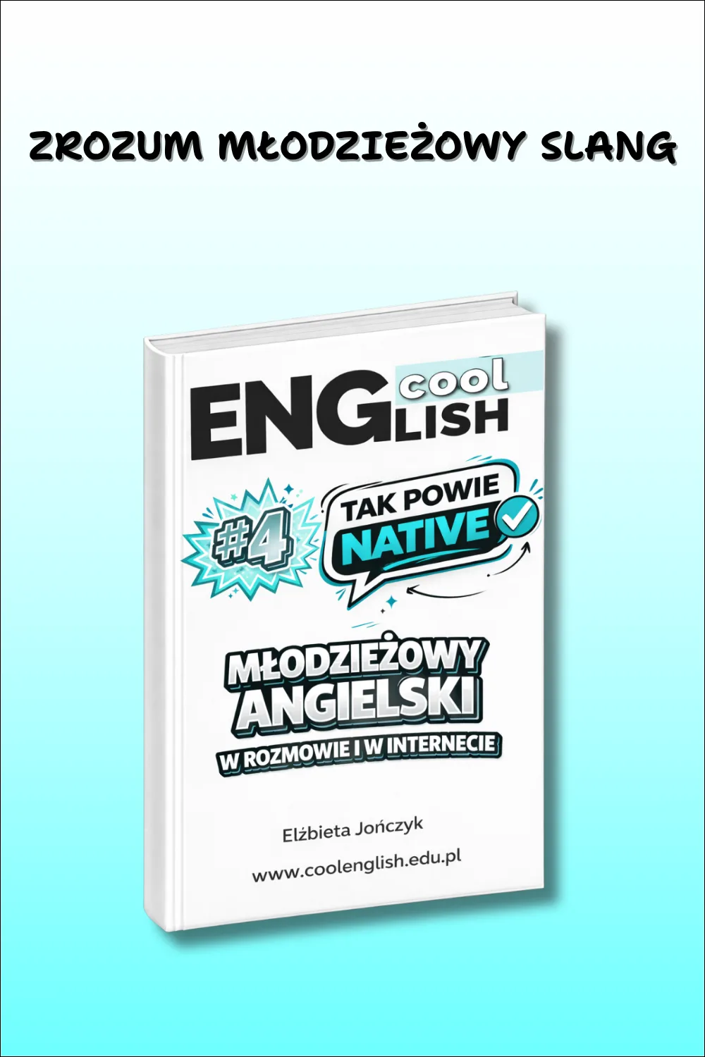 Tak powie native #4 Młodzieżowy slang w rozmowie i internecie ebook