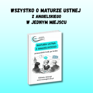 Matura ustna z angielskiego – e-book z gotowymi zwrotami, schematami odpowiedzi i przykładami