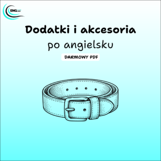Dodatki i akcesoria po angielsku – darmowy PDF do nauki słownictwa