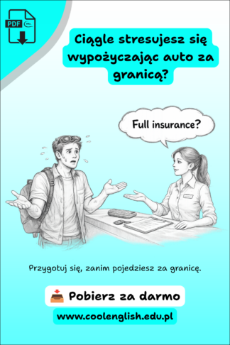 Darmowy PDF „Jak wynająć auto po angielsku?” – pracownik wypożyczalni pyta „Full insurance?”, a zagubiony turysta nie rozumie pytania.