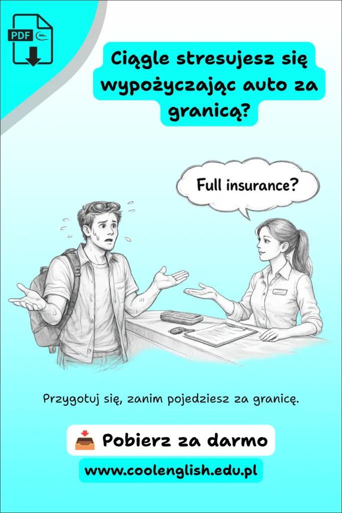 Darmowy PDF „Jak wynająć auto po angielsku?” – pracownik wypożyczalni pyta „Full insurance?”, a zagubiony turysta nie rozumie pytania.