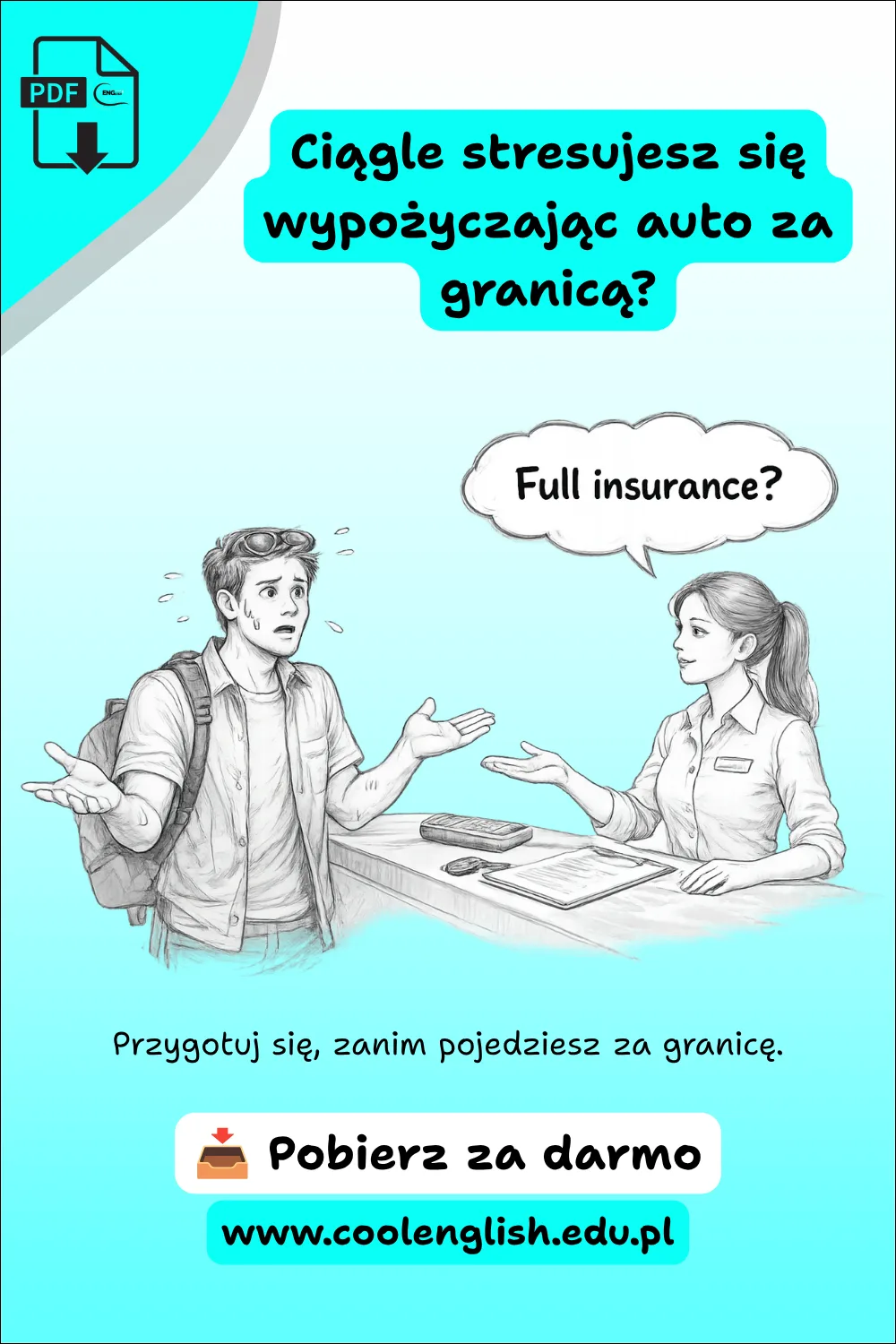 Darmowy PDF „Jak wynająć auto po angielsku?” – pracownik wypożyczalni pyta „Full insurance?”, a zagubiony turysta nie rozumie pytania.