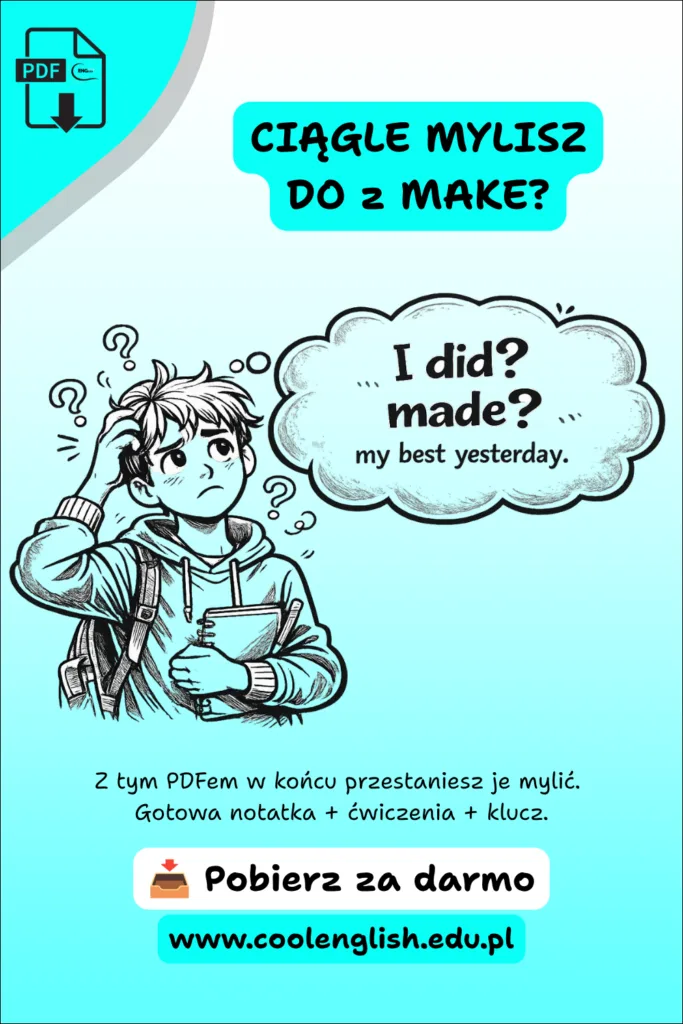 Grafika informująca o darmowym PDF-ie do nauki różnicy między DO i MAKE – uczeń zastanawiający się nad poprawnym zwrotem „do my best” czy „make my best”.