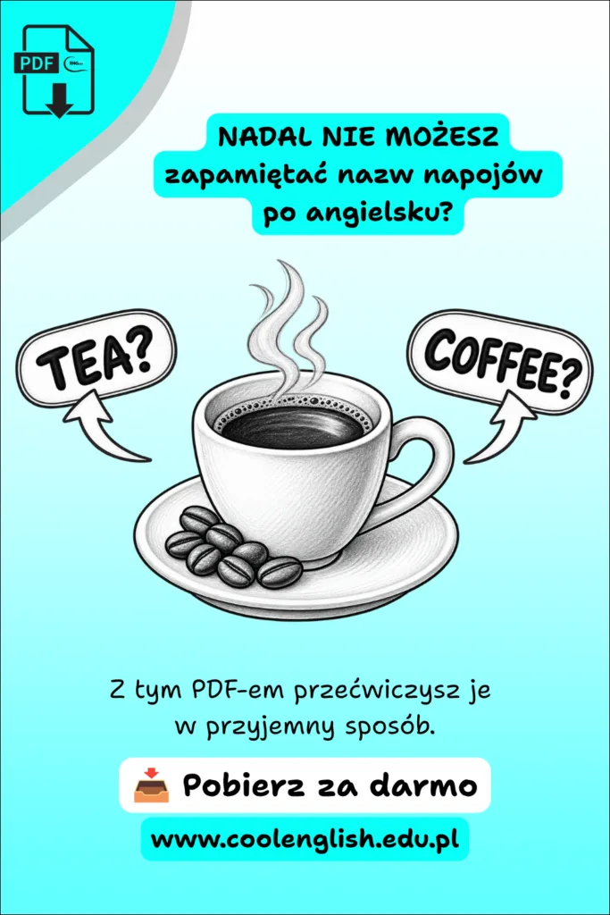 Szkicowana filiżanka kawy ze strzałkami wskazującymi napisy „TEA?” i „COFFEE?” na grafice promującej darmowy PDF „Napoje po angielsku”.