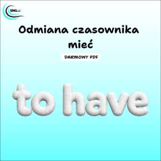 Odmiana czasownika mieć - darmowy PDF z teorią i ćwiczeniem
