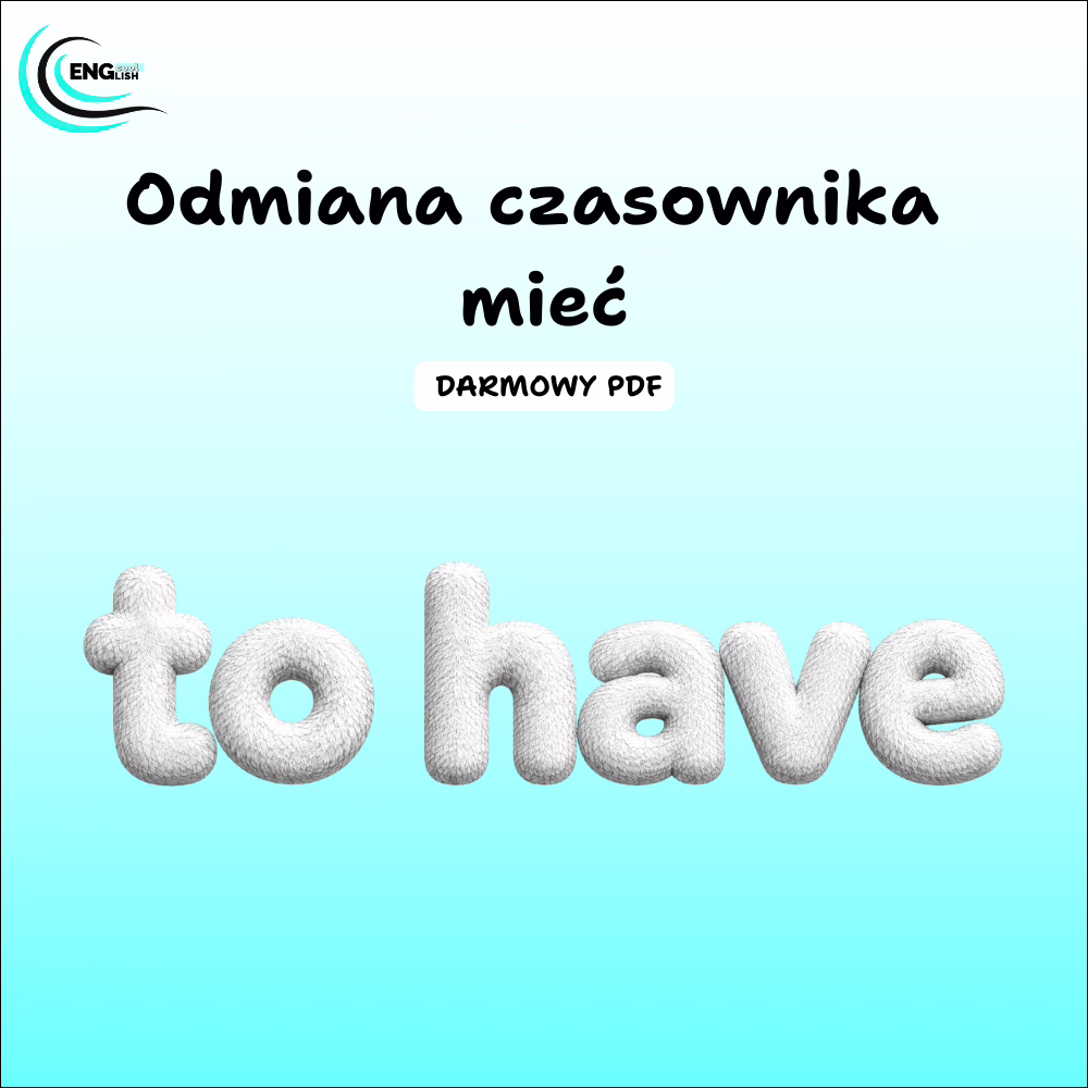 Odmiana czasownika mieć - darmowy PDF z teorią i ćwiczeniem