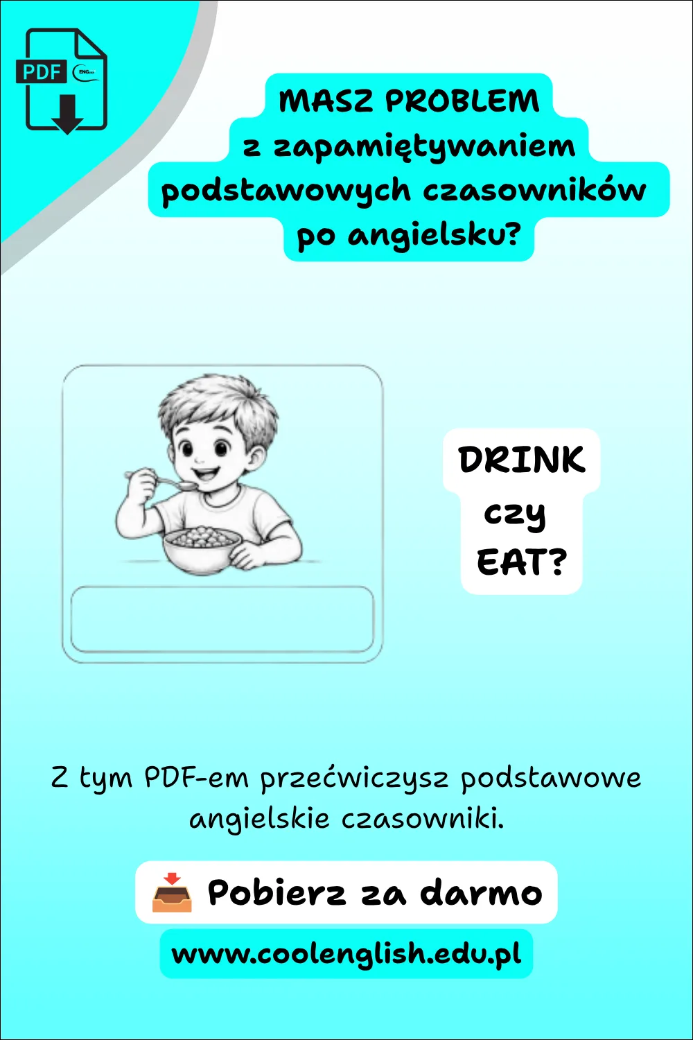 Darmowy PDF do nauki podstawowych czasowników po angielsku – ćwiczenie „drink czy eat” z ilustracją dziecka jedzącego.