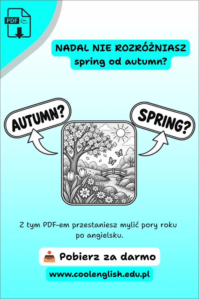 Grafika promująca darmowy PDF „Pory roku po angielsku” z ilustracją wiosny oraz napisami „autumn?” i „spring?” do ćwiczenia rozróżniania nazw pór roku po angielsku.
