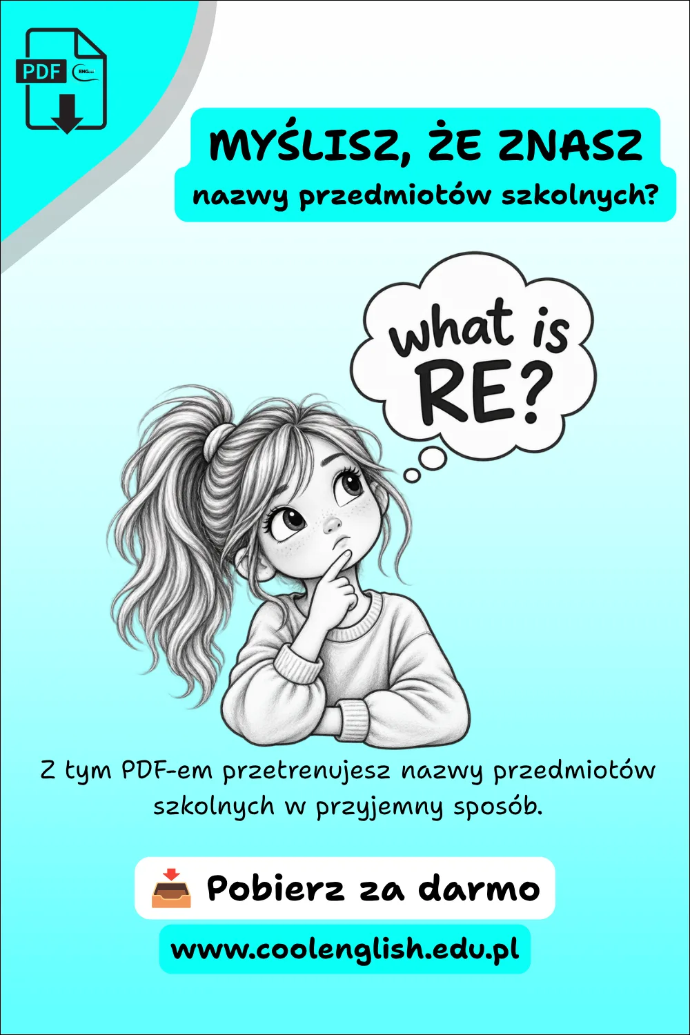 Zamyślona dziewczynka z napisem „What is RE?” – darmowy PDF do nauki nazw przedmiotów szkolnych po angielsku