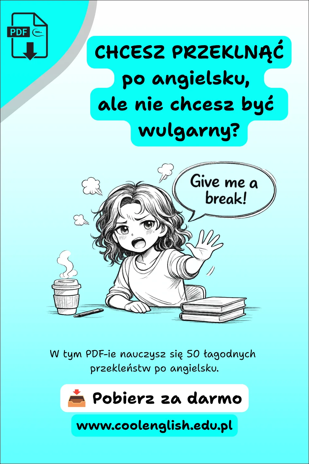 Grafika promująca darmowy PDF „50 łagodnych przekleństw po angielsku” z kobietą mówiącą „Give me a break!”