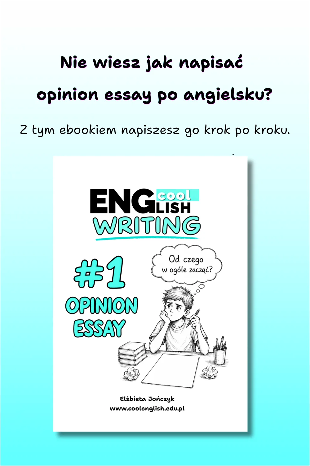 Okładka e-booka „English Writing #1 – Opinion Essay. Od czego w ogóle zacząć?” – nauka pisania opinion essay po angielsku krok po kroku.