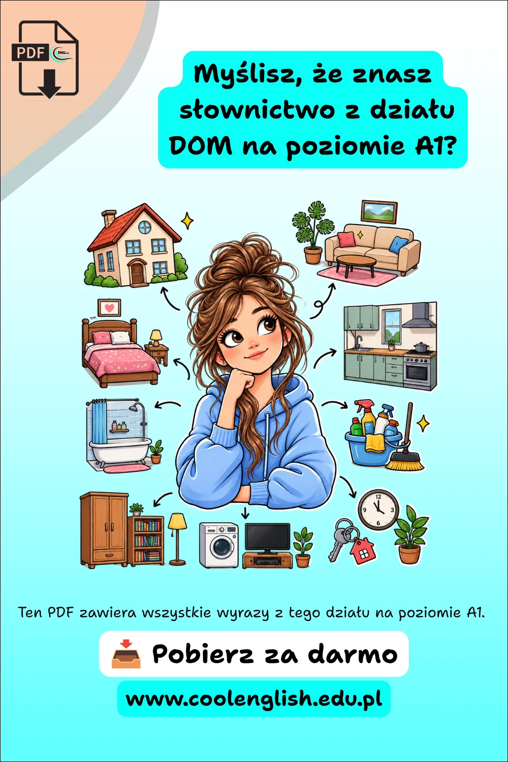 Ilustracja dziewczyny otoczonej elementami związanymi z domem, m.in. domem, sypialnią, kuchnią, łazienką, meblami i sprzętami domowymi, promująca darmowy PDF ze słownictwem z działu Dom na poziomie A1.