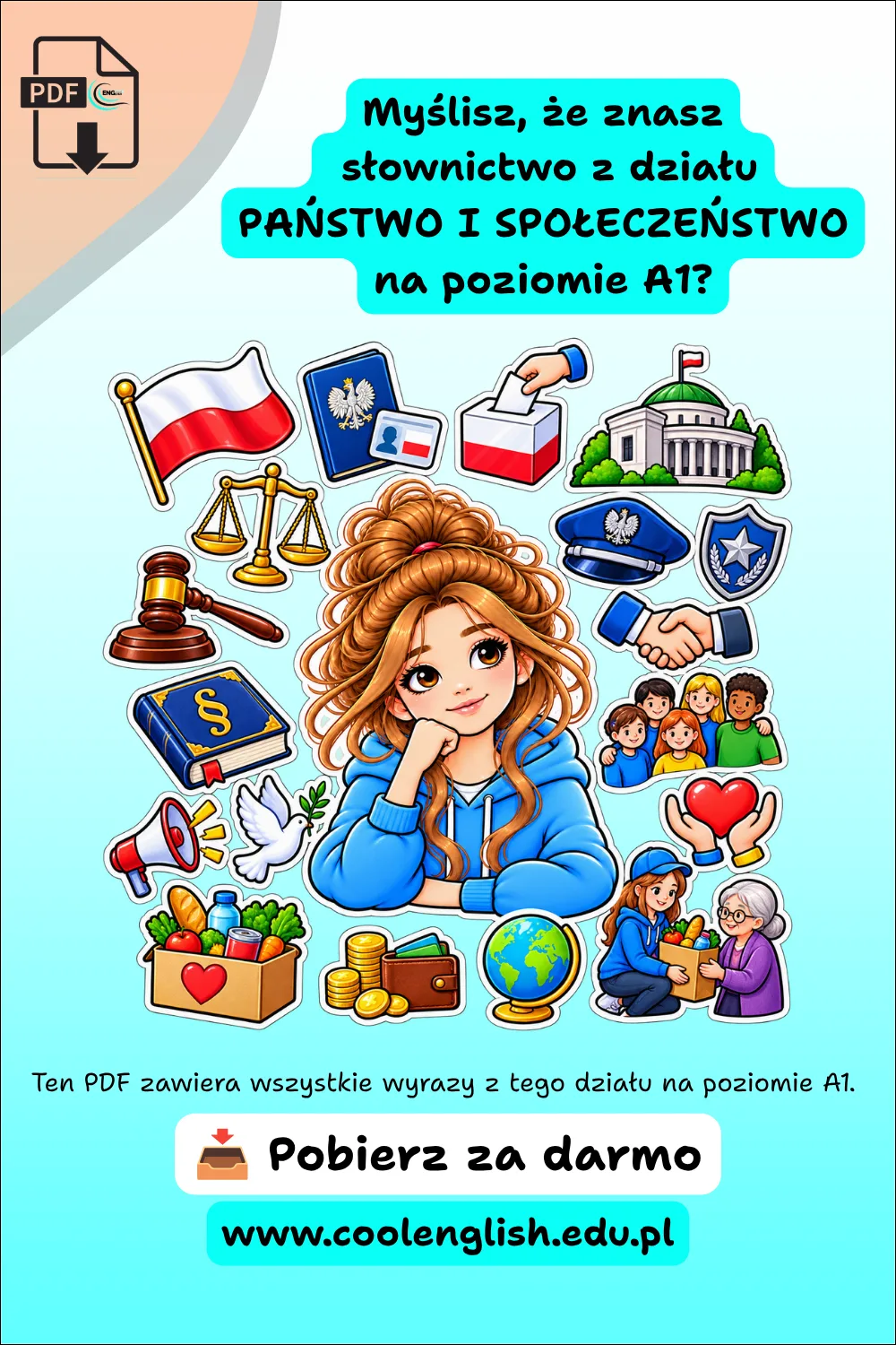 Dziewczynka otoczona elementami związanymi z państwem i społeczeństwem, m.in. flagą, urną wyborczą, budynkiem rządowym, wagą sprawiedliwości, młotkiem sędziowskim, policją, grupą ludzi, gołębiem pokoju, globusem i pomocą charytatywną - grafika promująca darmowy PDF ze słownictwem A1
