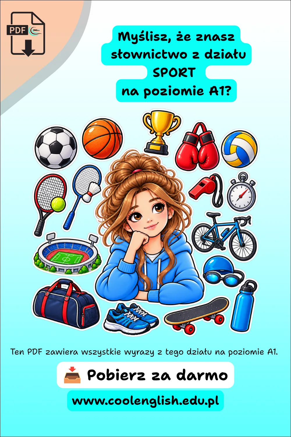 Grafika promująca darmowy PDF ze słownictwem angielskim A1 z działu „Sport”, przedstawiająca dziewczynkę otoczoną ilustracjami związanymi ze sportem, m.in. piłką nożną, koszykówką, siatkówką, rakietami, pucharem, rękawicami bokserskimi, rowerem, stadionem, butami sportowymi, deskorolką i akcesoriami pływackimi.