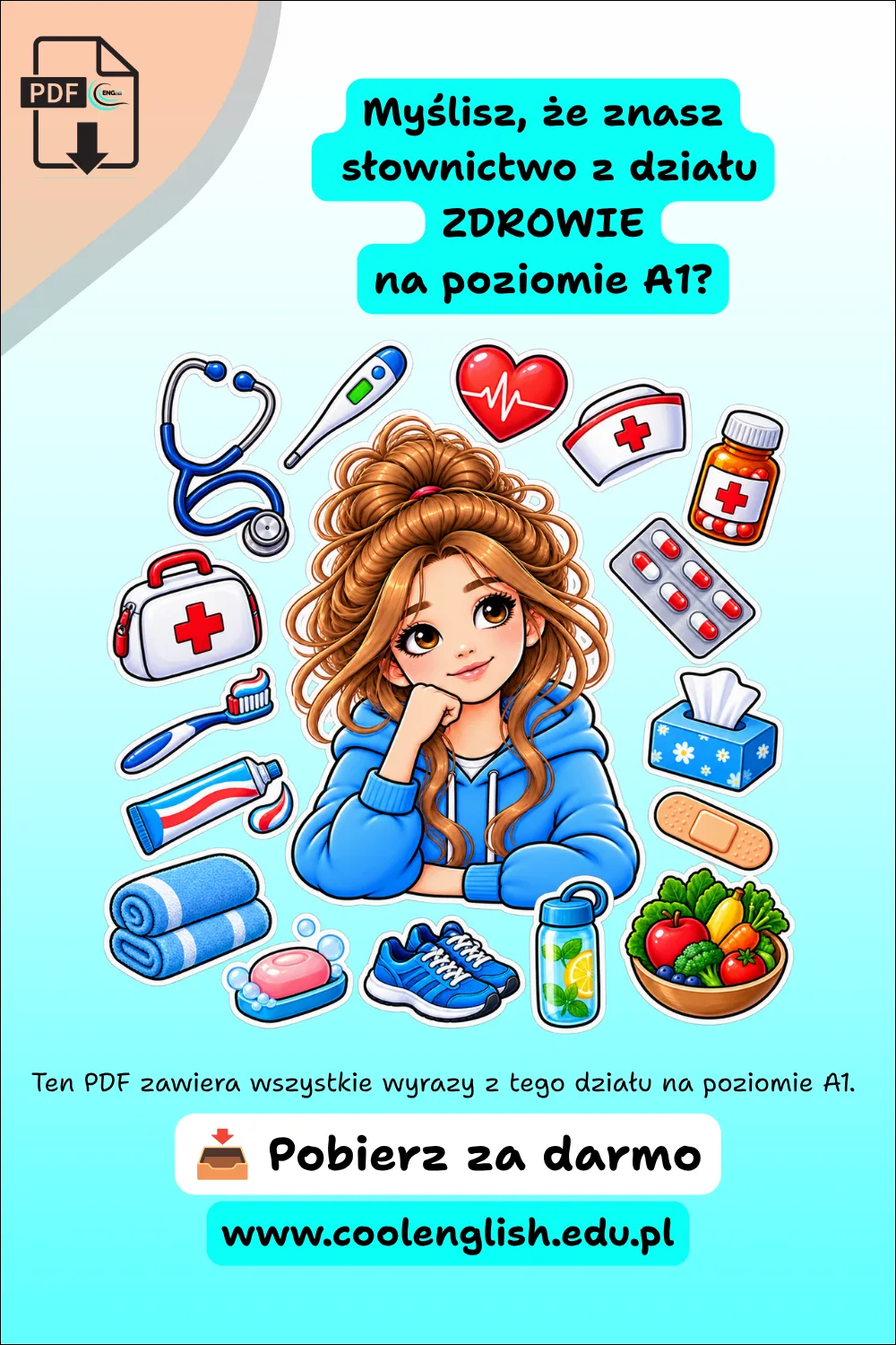Grafika promująca darmowy PDF ze słownictwem angielskim A1 z działu „Zdrowie”, przedstawiająca dziewczynkę otoczoną ilustracjami związanymi ze zdrowiem i higieną, m.in. stetoskopem, termometrem, apteczką, lekami, chusteczkami, szczoteczką i pastą do zębów, plastrem, ręcznikami, mydłem, butelką wody, butami sportowymi oraz owocami i warzywami.