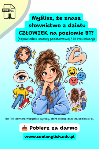 Darmowy PDF ze słownictwem z działu Człowiek na poziomie B1, odpowiednim do matury podstawowej i B1 Preliminary, z ilustracją dziewczynki oraz elementami przedstawiającymi wygląd, ubrania i emocje