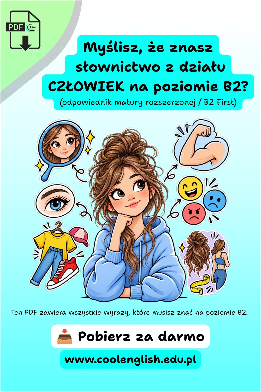 Darmowy PDF ze słownictwem z działu Człowiek na poziomie B2, odpowiednim do matury rozszerzonej i B2 First, z ilustracją dziewczynki oraz elementami przedstawiającymi wygląd, ubrania i emocje