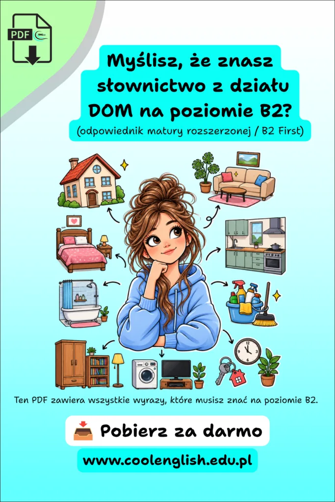 Ilustracja dziewczyny w domu otoczonej meblami i przedmiotami codziennego użytku – słownictwo angielskie B2 darmowy pdf