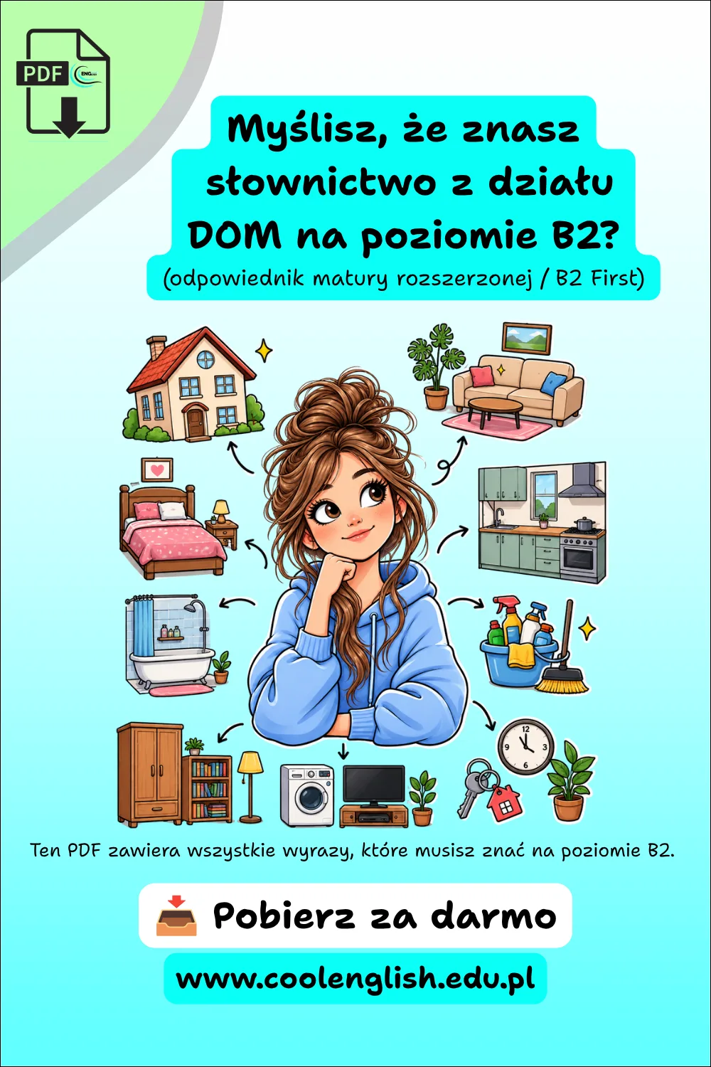 Ilustracja dziewczyny w domu otoczonej meblami i przedmiotami codziennego użytku – słownictwo angielskie B2 darmowy pdf