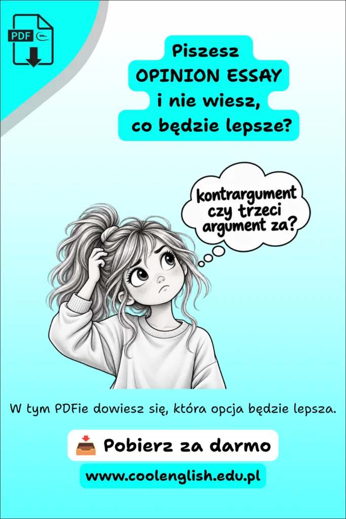 Darmowy PDF o pisaniu opinion essay – rysunek zastanawiającej się dziewczynki z pytaniem „kontrargument czy trzeci argument za?”, pomagający wybrać sposób rozwinięcia rozprawki.